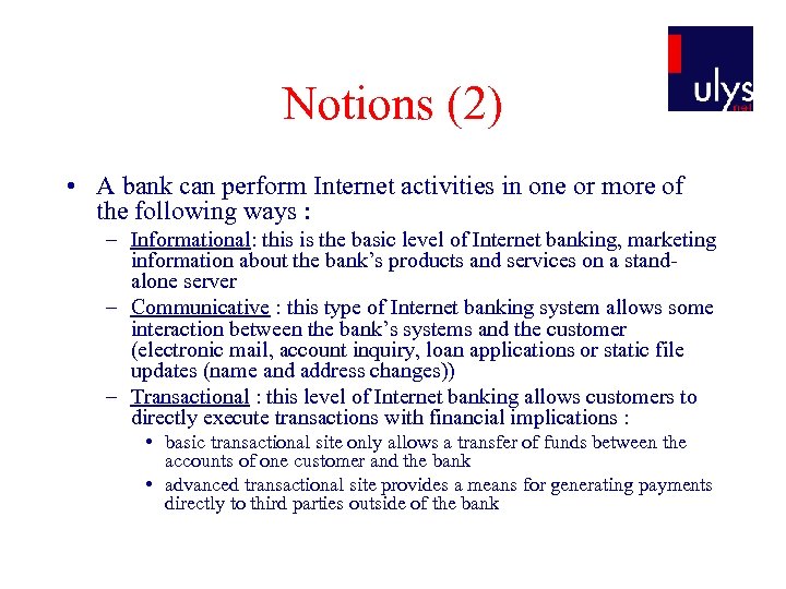 Notions (2) • A bank can perform Internet activities in one or more of