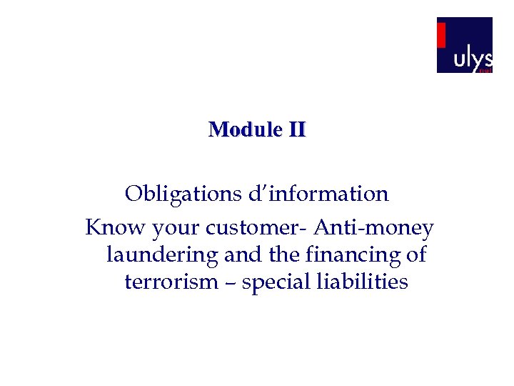 Module II Obligations d’information Know your customer- Anti-money laundering and the financing of terrorism