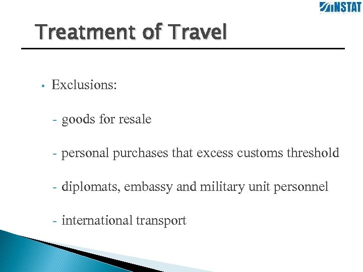 Treatment of Travel • Exclusions: - goods for resale - personal purchases that excess