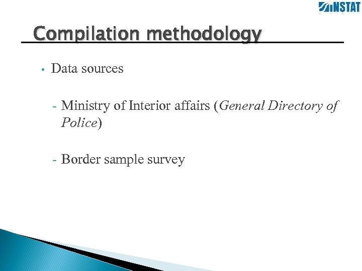 Compilation methodology • Data sources - Ministry of Interior affairs (General Directory of Police)