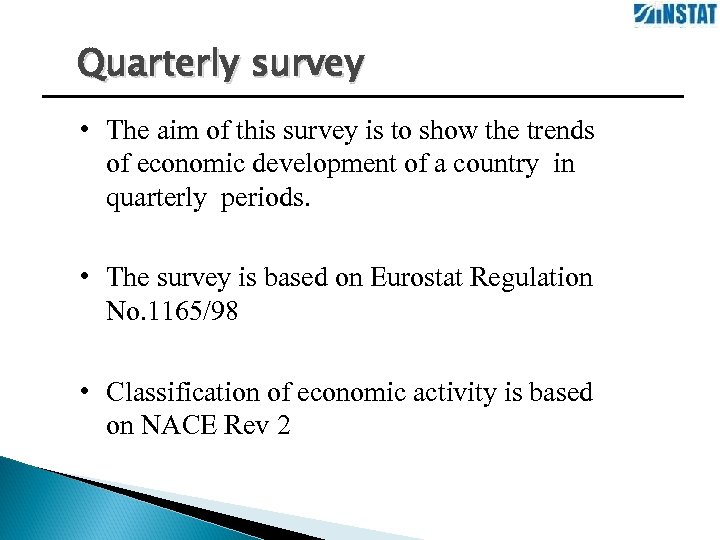 Quarterly survey • The aim of this survey is to show the trends of