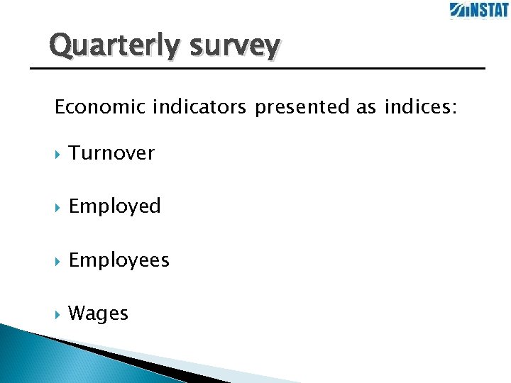 Quarterly survey Economic indicators presented as indices: Turnover Employed Employees Wages 