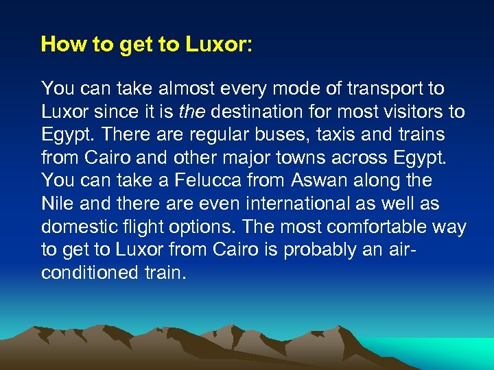 How to get to Luxor: You can take almost every mode of transport to