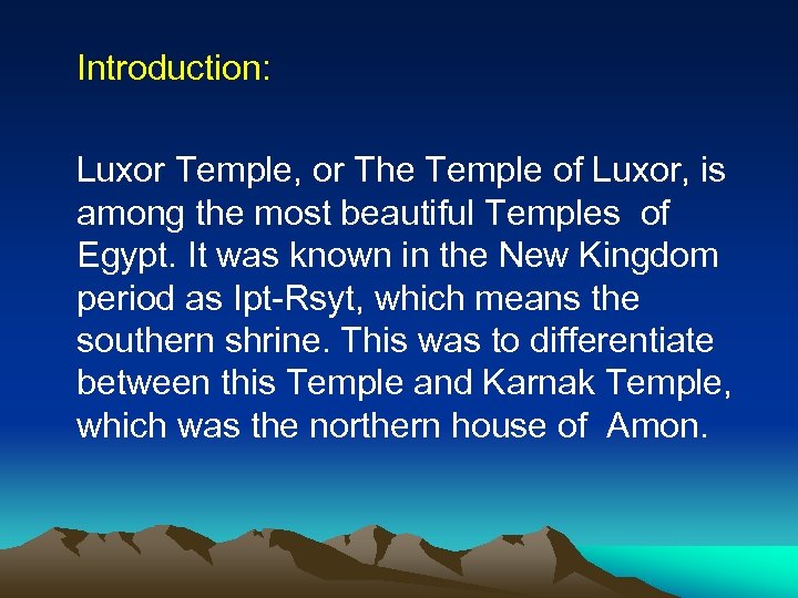 Introduction: Luxor Temple, or The Temple of Luxor, is among the most beautiful Temples