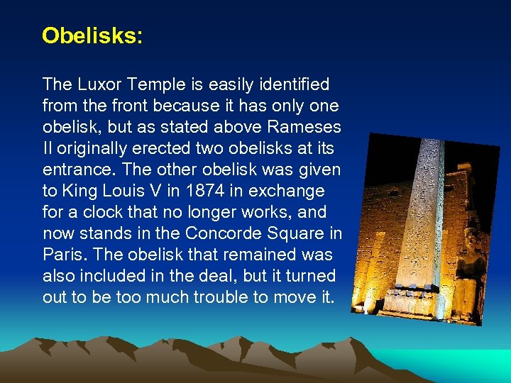 Obelisks: The Luxor Temple is easily identified from the front because it has only