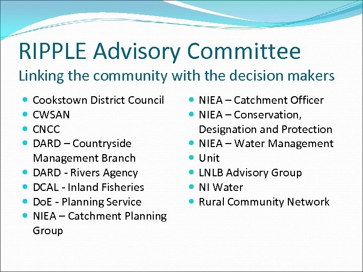 RIPPLE Advisory Committee Linking the community with the decision makers Cookstown District Council CWSAN