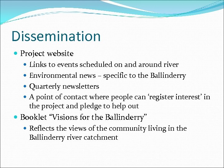 Dissemination Project website Links to events scheduled on and around river Environmental news –