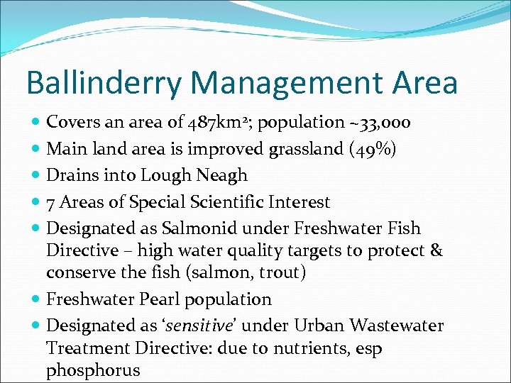 Ballinderry Management Area Covers an area of 487 km 2; population ~33, 000 Main