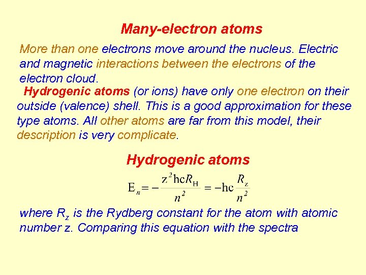 Many-electron atoms More than one electrons move around the nucleus. Electric and magnetic interactions