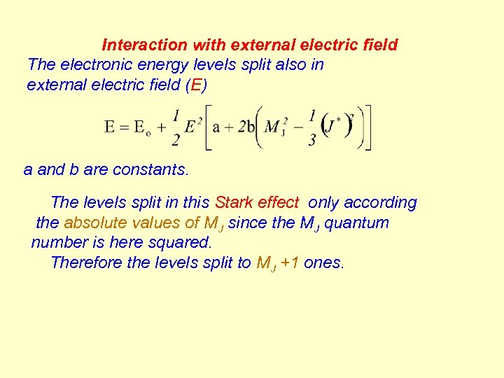 Interaction with external electric field The electronic energy levels split also in external electric