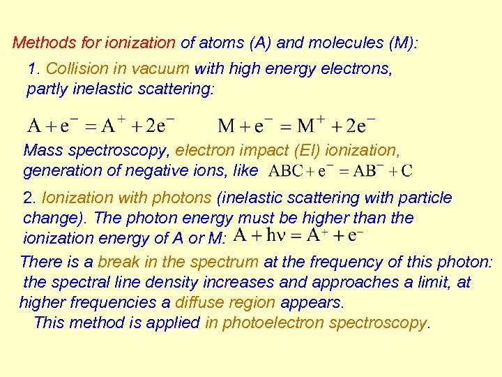 Methods for ionization of atoms (A) and molecules (M): 1. Collision in vacuum with