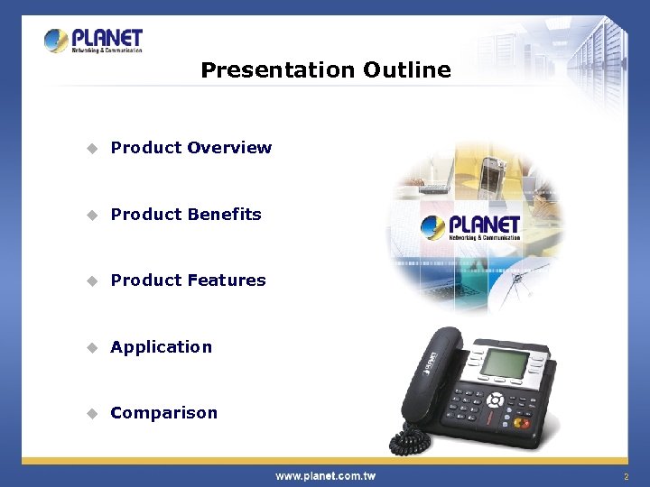 Presentation Outline u Product Overview u Product Benefits u Product Features u Application u