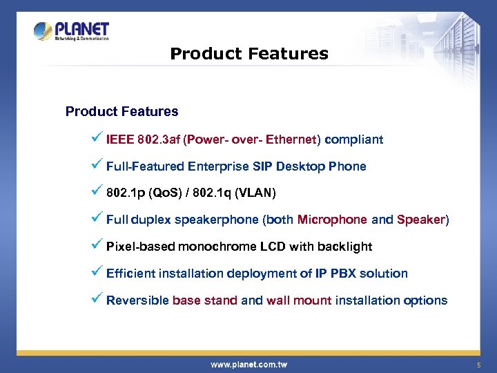 Product Features ü IEEE 802. 3 af (Power- over- Ethernet) compliant ü Full-Featured Enterprise
