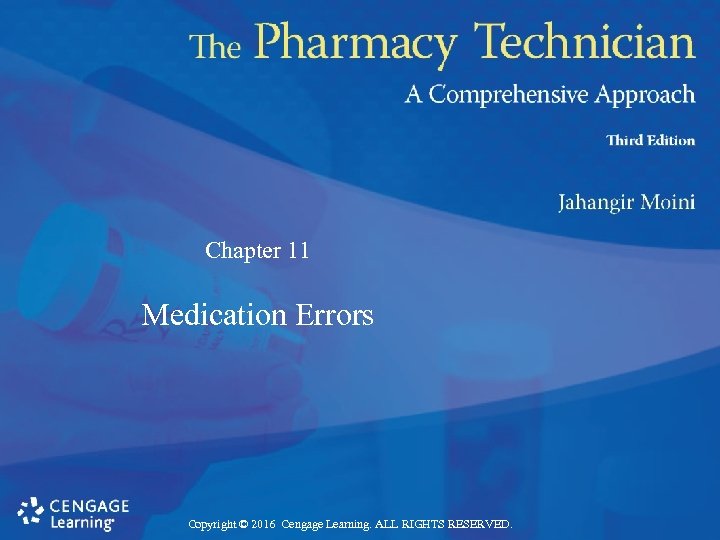 Chapter 11 Medication Errors Copyright © 2016 Cengage Learning. ALL RIGHTS RESERVED. 