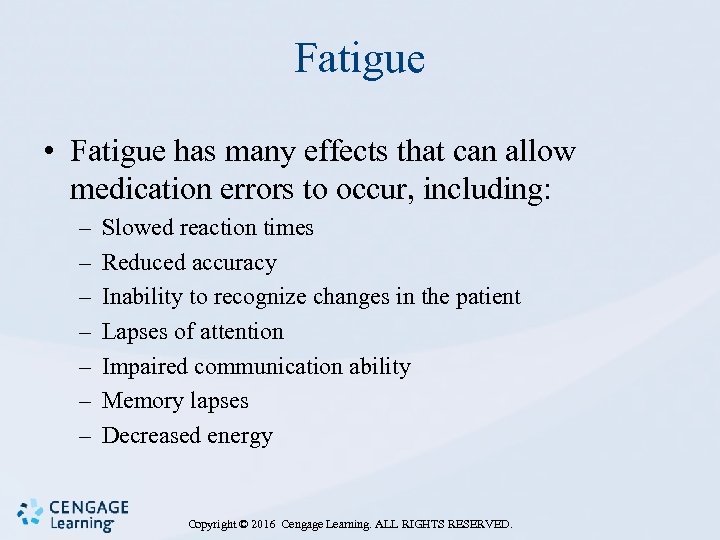 Fatigue • Fatigue has many effects that can allow medication errors to occur, including: