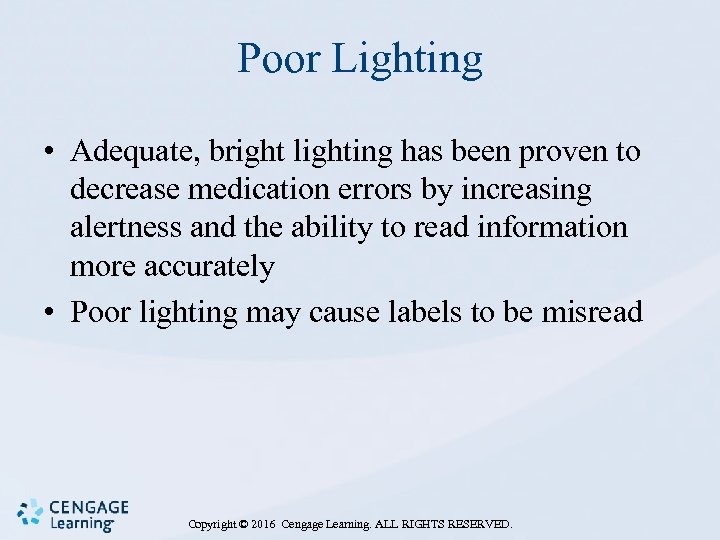 Poor Lighting • Adequate, bright lighting has been proven to decrease medication errors by