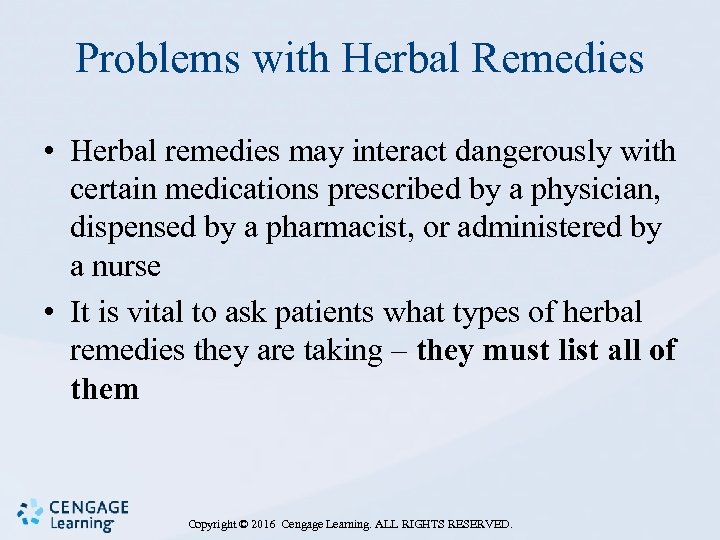 Problems with Herbal Remedies • Herbal remedies may interact dangerously with certain medications prescribed