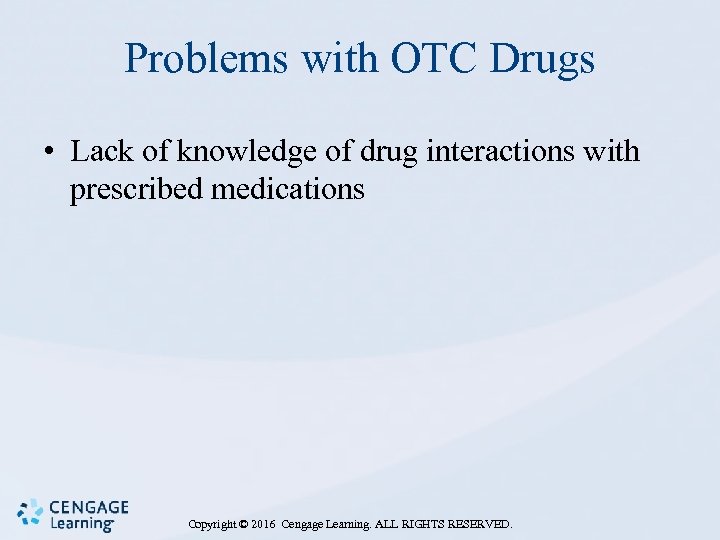 Problems with OTC Drugs • Lack of knowledge of drug interactions with prescribed medications