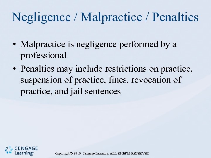 Negligence / Malpractice / Penalties • Malpractice is negligence performed by a professional •
