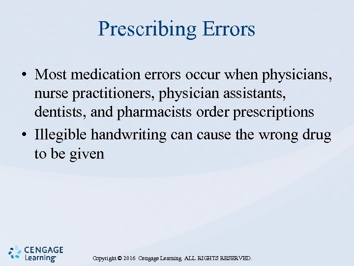 Prescribing Errors • Most medication errors occur when physicians, nurse practitioners, physician assistants, dentists,