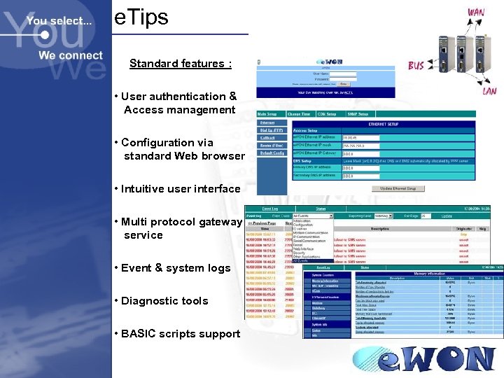 e. Tips Standard features : • User authentication & Access management • Configuration via