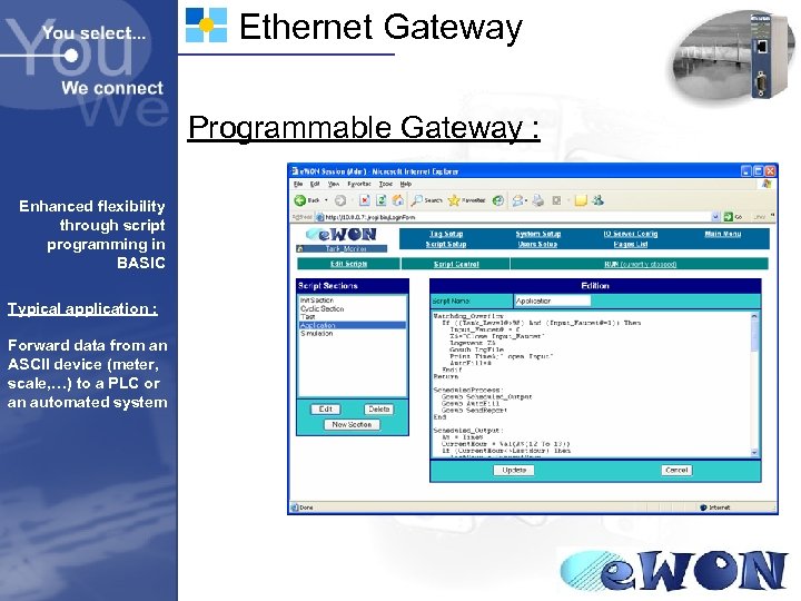 Ethernet Gateway Programmable Gateway : Enhanced flexibility through script programming in BASIC Typical application