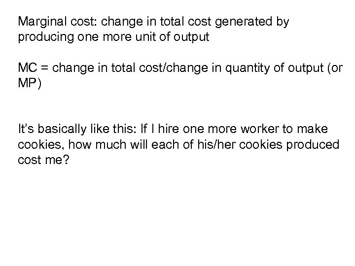 Marginal cost: change in total cost generated by producing one more unit of output