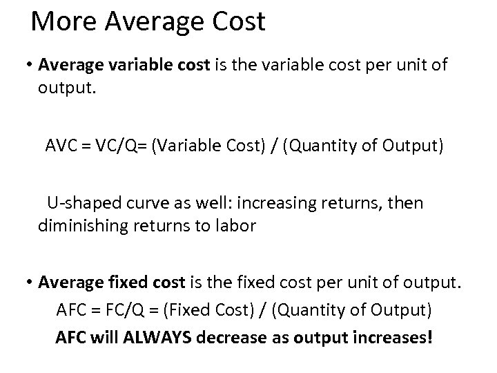 More Average Cost • Average variable cost is the variable cost per unit of