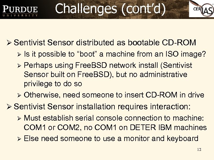 Challenges (cont’d) Ø Sentivist Sensor distributed as bootable CD-ROM Ø Is it possible to