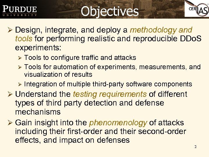 Objectives Ø Design, integrate, and deploy a methodology and tools for performing realistic and