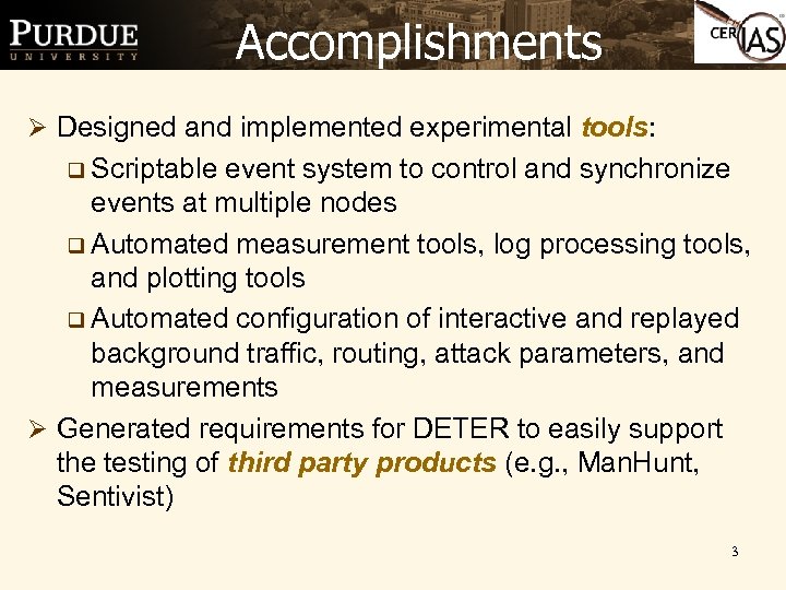 Accomplishments Ø Designed and implemented experimental tools: q Scriptable event system to control and