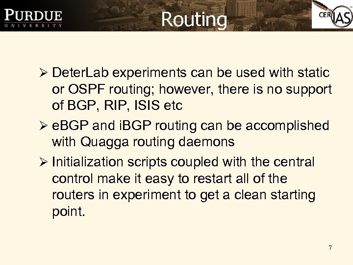 Routing Ø Deter. Lab experiments can be used with static or OSPF routing; however,