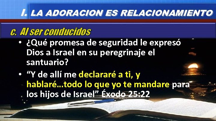 I. LA ADORACION ES RELACIONAMIENTO c. Al ser conducidos • ¿Qué promesa de seguridad