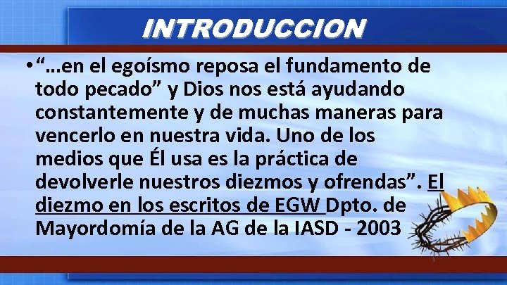 INTRODUCCION • “…en el egoísmo reposa el fundamento de todo pecado” y Dios nos