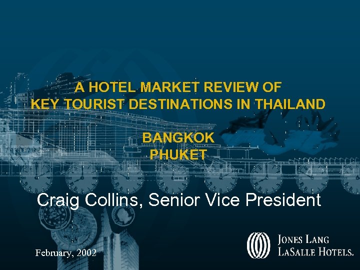 A HOTEL MARKET REVIEW OF KEY TOURIST DESTINATIONS IN THAILAND BANGKOK PHUKET Craig Collins,
