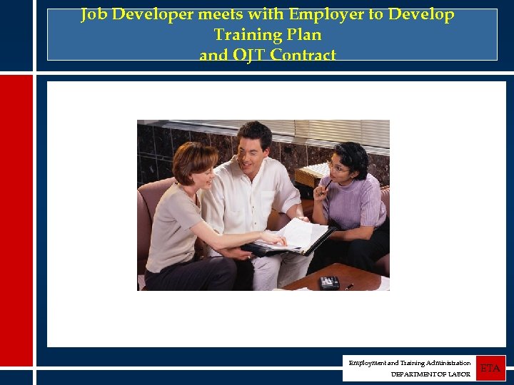 Job Developer meets with Employer to Develop Training Plan and OJT Contract Employment and