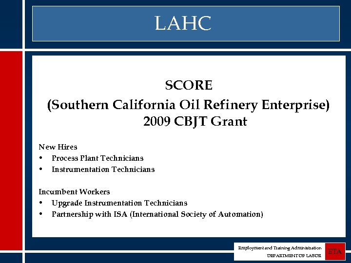 LAHC SCORE (Southern California Oil Refinery Enterprise) 2009 CBJT Grant New Hires • Process