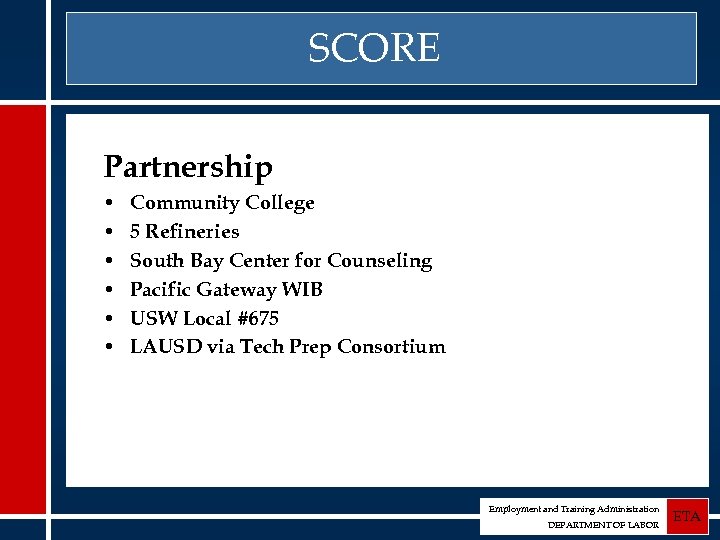 SCORE Partnership • • • Community College 5 Refineries South Bay Center for Counseling