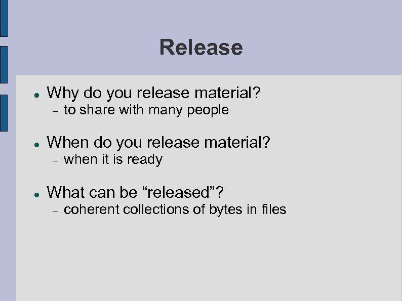 Release Why do you release material? When do you release material? to share with