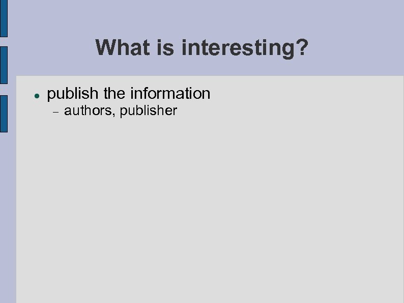 What is interesting? publish the information authors, publisher 