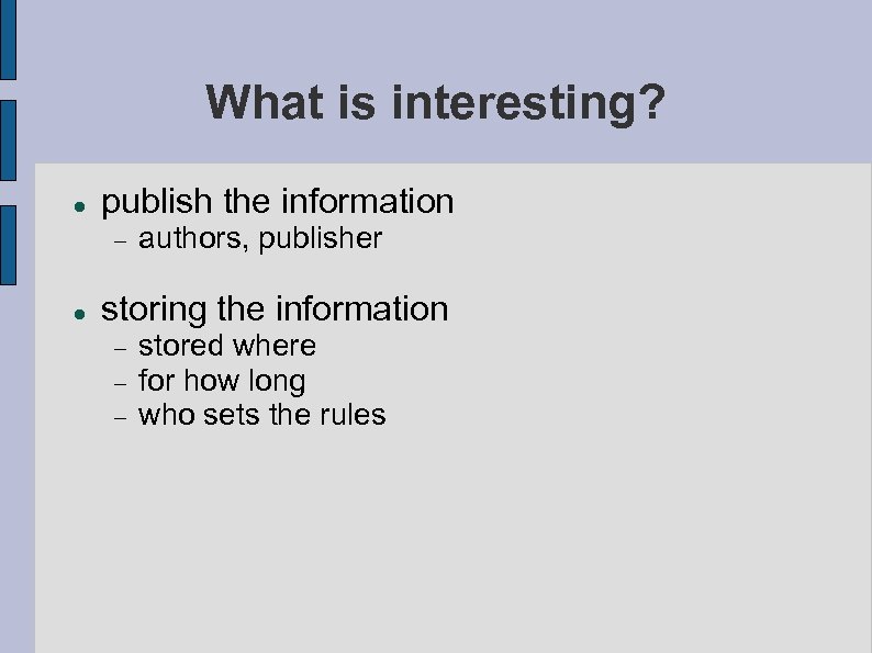 What is interesting? publish the information authors, publisher storing the information stored where for