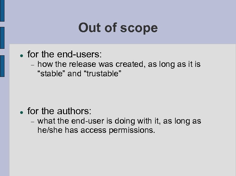 Out of scope for the end-users: how the release was created, as long as