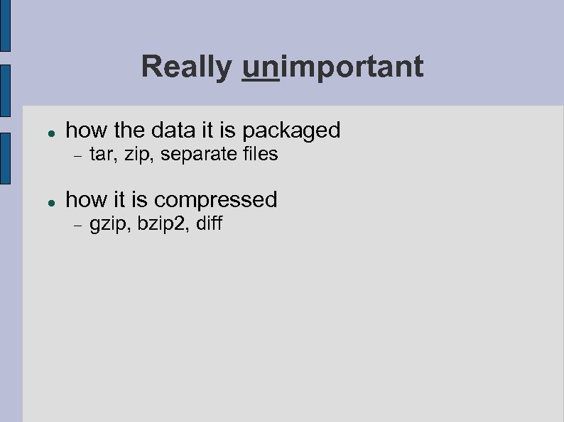 Really unimportant how the data it is packaged tar, zip, separate files how it