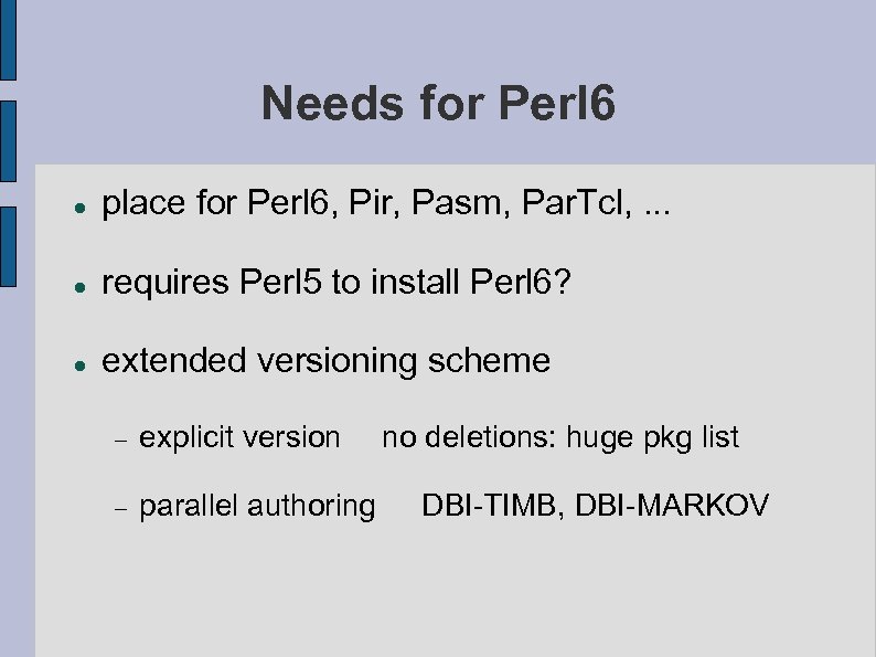 Needs for Perl 6 place for Perl 6, Pir, Pasm, Par. Tcl, . .