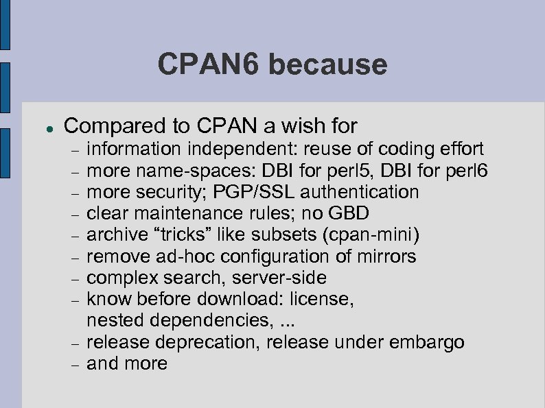 CPAN 6 because Compared to CPAN a wish for information independent: reuse of coding