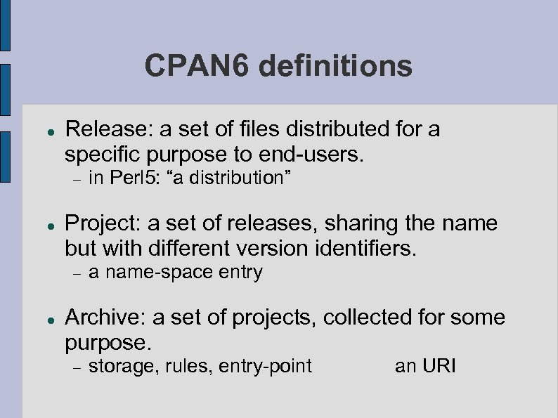 CPAN 6 definitions Release: a set of files distributed for a specific purpose to