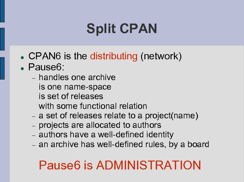 Split CPAN 6 is the distributing (network) Pause 6: handles one archive is one