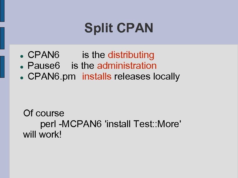 Split CPAN 6 is the distributing Pause 6 is the administration CPAN 6. pm