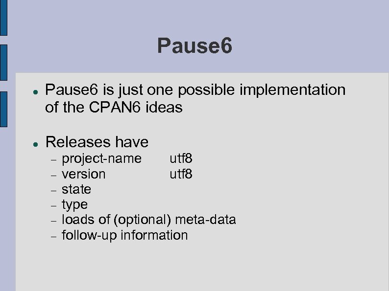 Pause 6 is just one possible implementation of the CPAN 6 ideas Releases have