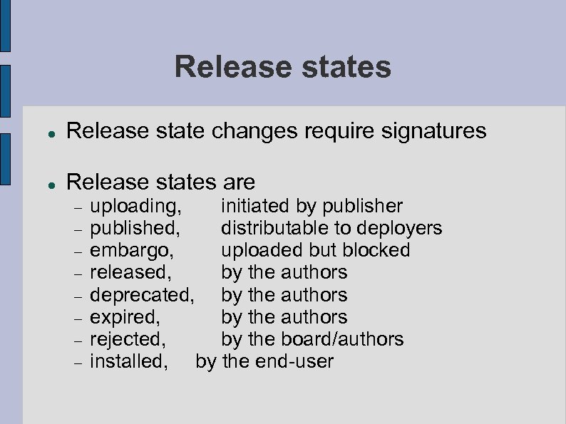 Release states Release state changes require signatures Release states are uploading, initiated by publisher